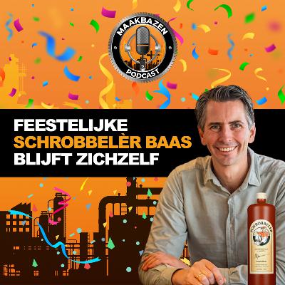#6 Maakbaas Jan Eijsermans | Feestelijke Schrobbelèr-baas blijft zichzelf #6 Maakbaas Jan Eijsermans | Feestelijke Schrobbelèr-baas blijft zichzelf