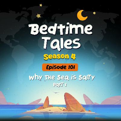 Why The Sea is Salty Part 1 | Bedtime Tales S4E101