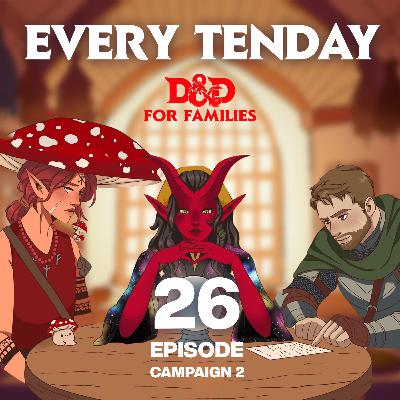 "Powerful Gifts" - Every Tenday D&D | Campaign 2, Episode 26