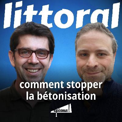 Littoral : comment stopper la bétonisation, avec Denis Vannier et Jérémie Szpirglas