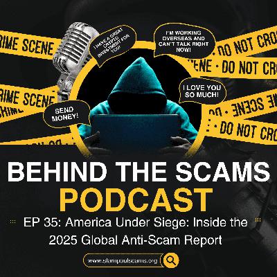 EP 35: America Under Siege: Inside the 2025 Global Anti-Scam Report