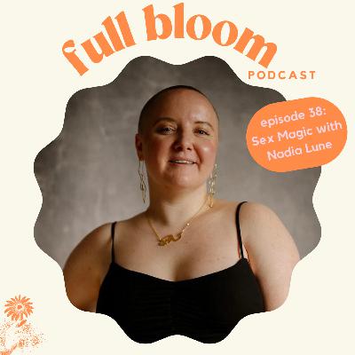 38. Sex Magic with Nadia Lune 38. Sex Magic with Nadia Lune