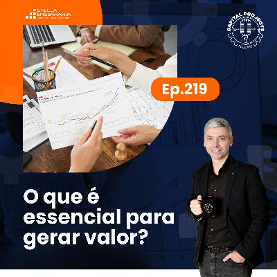 Episódio #219 – O que é essencial para gerar valor?