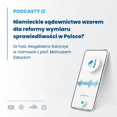 Niemieckie sądownictwo wzorem dla reformy wymiaru sprawiedliwości w Polsce? - Podcasty IZ 131/2025