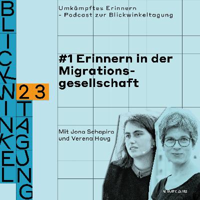 Umkämpftes Erinnern - Podcast zur Blickwinkeltagung: #1 Erinnern in der Migrationsgesellschaft Umkämpftes Erinnern - Podcast zur Blickwinkeltagung: #1 Erinnern in der Migrationsgesellschaft