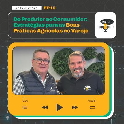 Do Produtor ao Consumidor: Estratégias para as Boas Práticas Agrícolas no Varejo - T3 #10 Do Produtor ao Consumidor: Estratégias para as Boas Práticas Agrícolas no Varejo - T3 #10