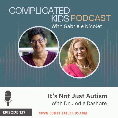 It's Not Just Autism with ​​Dr. Jodie Dashore