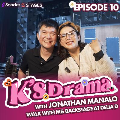 K's Drama S3E10: Walk With Me: Backstage at Delia D. with Jonathan Manalo