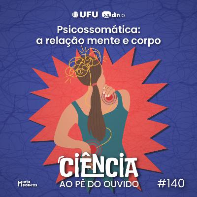 #140 Psicossomática: a relação mente e corpo #140 Psicossomática: a relação mente e corpo