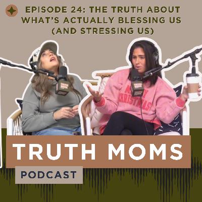Episode 24 | The Truth About What’s Actually Blessing Us (and Stressing Us)