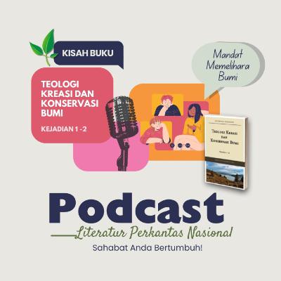 KISAH BUKU "Teologi Kreasi dan Konservasi Bumi (Kejadian 1-2)"—Mandat Memelihara Bumi KISAH BUKU "Teologi Kreasi dan Konservasi Bumi (Kejadian 1-2)"—Mandat Memelihara Bumi