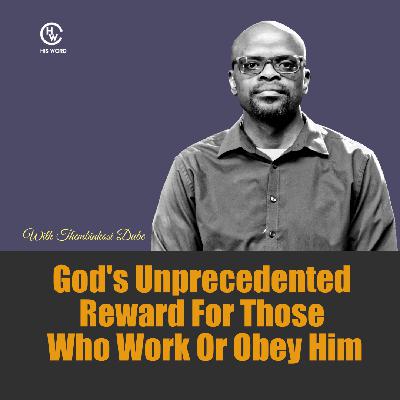 God's Unprecedented Reward For Those Who Work/ serve Him