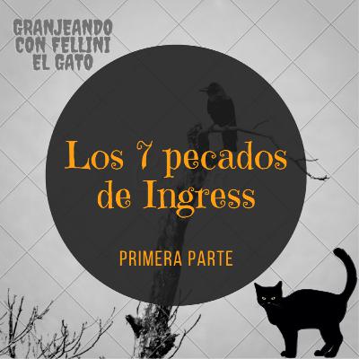 06. Los siete pecados de Ingress - Parte I