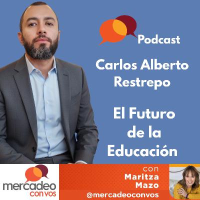 El Futuro de la Educación con Carlos Alberto Restrepo