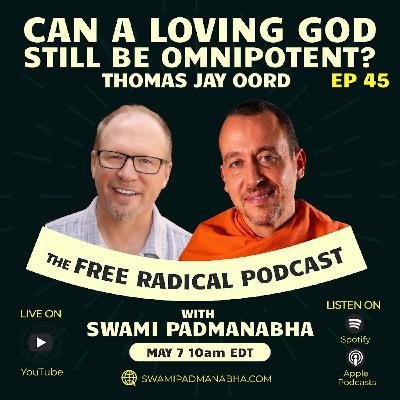 The Free Radical Podcast #45 | Can a Loving God Still Be Omnipotent — Thomas Jay Oord, 5/7/25