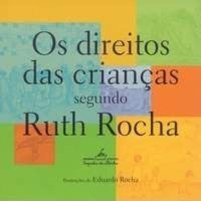 Os direitos das crianças segundo Ruth Rocha Os direitos das crianças segundo Ruth Rocha