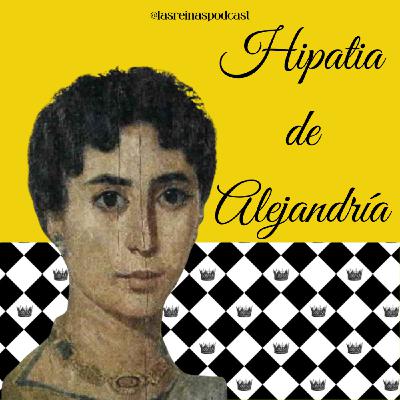 Las Reinas Podcast Episodio 63 Hipatia de Alejandría