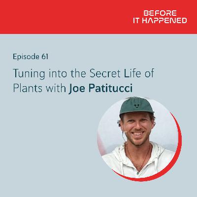 Tuning into the Secret Life of Plants with Joe Patitucci