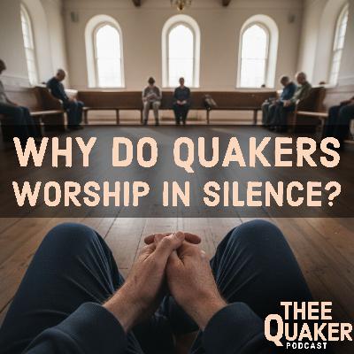 Why Do Quakers Worship in Silence?