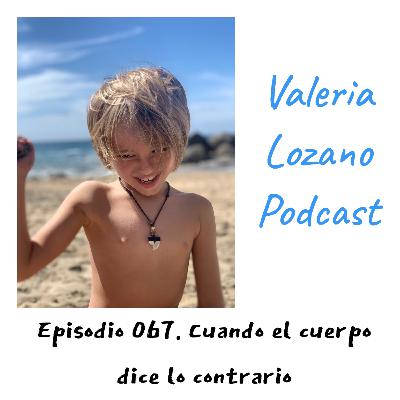 Episodio 067. Cuando el cuerpo dice lo contrario Episodio 067. Cuando el cuerpo dice lo contrario