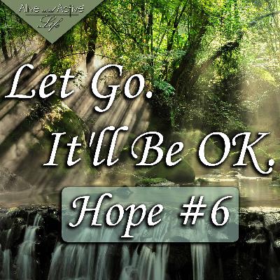 Let Go. It’ll Be OK – Hope #6 Let Go. It’ll Be OK – Hope #6