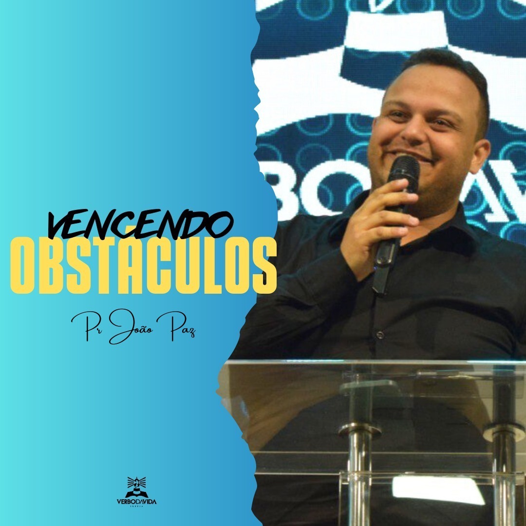 VENCENDO OBSTÁCULOS | PR. JOÃO PAZ VENCENDO OBSTÁCULOS | PR. JOÃO PAZ