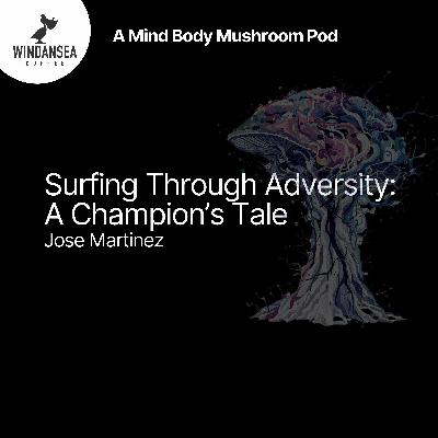 Ep. 19 | Surfing Through Adversity: A Champion's Tale | Army Vet Jose Martinez Ep. 19 | Surfing Through Adversity: A Champion's Tale | Army Vet Jose Martinez