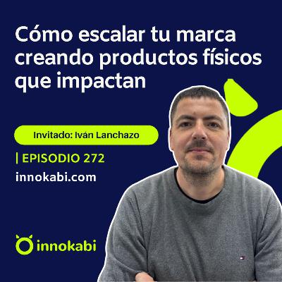 Cómo escalar tu marca digital creando productos físicos que impactan (Iván Lanchazo) Cómo escalar tu marca digital creando productos físicos que impactan (Iván Lanchazo)