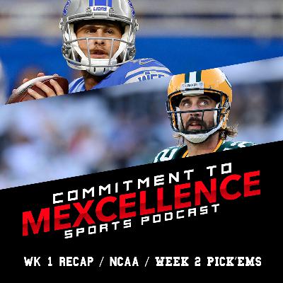 WEEK 1 RECAP OF THE NFL AND NCAA + NFL WEEK 2 PICK'EMS - COMMITMENT TO MEXCELLENCE (SPORTS PODCAST)
