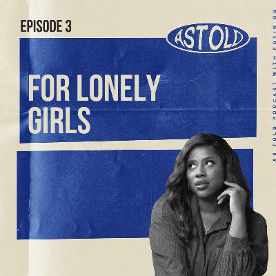 for lonely girls | #AsTold By OG Ep 3