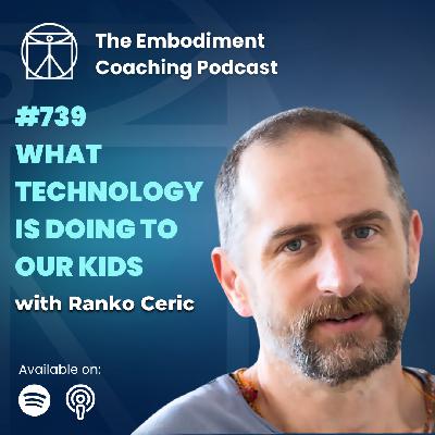739. What Technology Is Doing to Our Kids - With Ranko Ceric 739. What Technology Is Doing to Our Kids - With Ranko Ceric