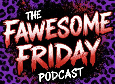 The Fawesome Friday Podcast Episode 2 - From Dusk Till Bong (2022)