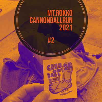 【後編】Mt.Rokko Cannonballrun 2021春（タイム４時間７分）「４時間切り可能です。」｜MOR 046