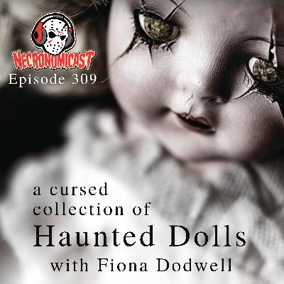 Episode 309 "A Cursed Collection of Haunted Dolls" with Fiona Dodwell
