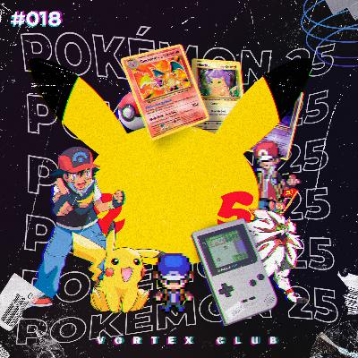 Vortex Club #18 - 25 Anos de Pokémon Vortex Club #18 - 25 Anos de Pokémon