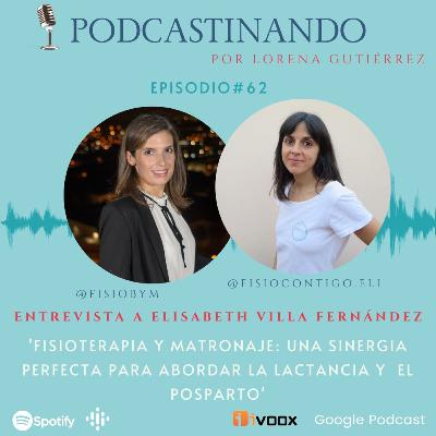 #62. Fisioterapia y Matronaje: una sinergia perfecta para abordar la lactancia y el posparto. Entrevista a Elizabeth Villa Fernández #62. Fisioterapia y Matronaje: una sinergia perfecta para abordar la lactancia y el posparto. Entrevista a Elizabeth Villa Fernández