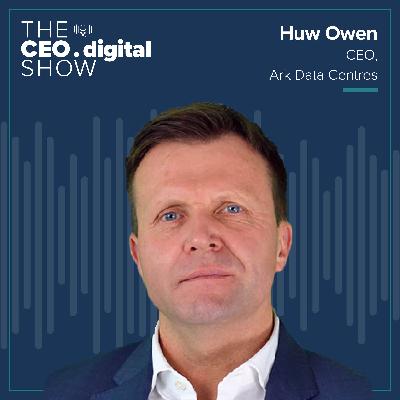 Huw Owen, Ark Data Centres CEO, on Building a Sustainable Future & Free Markets as a Force for Good Huw Owen, Ark Data Centres CEO, on Building a Sustainable Future & Free Markets as a Force for Good