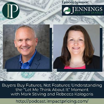 Buyers Buy Futures, Not Features: Understanding the "Let Me Think About It" Moment with Mark Stiving and Rebecca Kalogeris Buyers Buy Futures, Not Features: Understanding the "Let Me Think About It" Moment with Mark Stiving and Rebecca Kalogeris