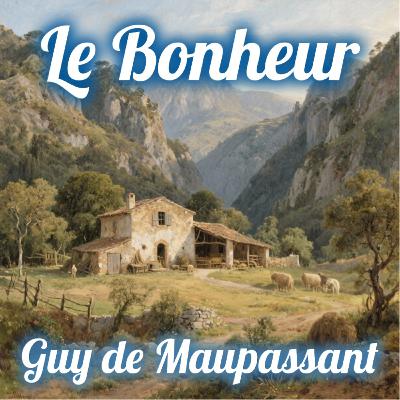 Le Bonheur, Guy de Maupassant