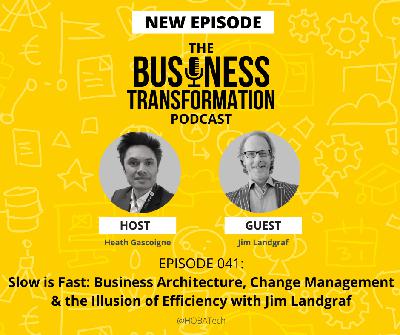 🎙️ Slow is Fast: Rethinking Business Architecture, Change, and the Noise of Transformation with Jim Landgraf