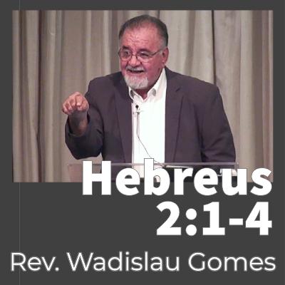 Hebreus 2:1-4 - Rev. Wadislau Gomes Hebreus 2:1-4 - Rev. Wadislau Gomes