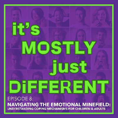 Navigating the Emotional Minefield: Understanding Coping Mechanisms for Children & Adults
