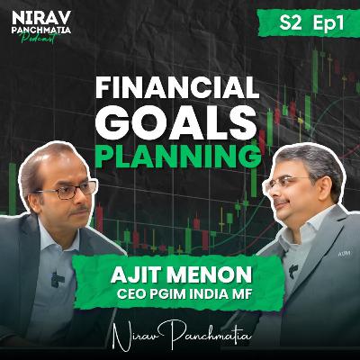 S2 Ep 1: Financial Goals Planning with Ajit Menon, CEO of PGIM India MF | Nirav Panchmatia S2 Ep 1: Financial Goals Planning with Ajit Menon, CEO of PGIM India MF | Nirav Panchmatia