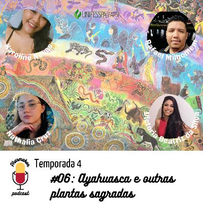 Pharmakon S04E06: Ayahuasca e outras plantas sagradas (Karoline Neves, Nathalia Cruz, Rafael Milhomem, e Victoria Beatriz da Silva) Pharmakon S04E06: Ayahuasca e outras plantas sagradas (Karoline Neves, Nathalia Cruz, Rafael Milhomem, e Victoria Beatriz da Silva)