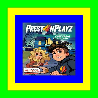 Free PDF Books  EPUB PrestonPlayz The Mystery of the Super Spooky Secret House (The Prestonplayz) FREE EBOOK
