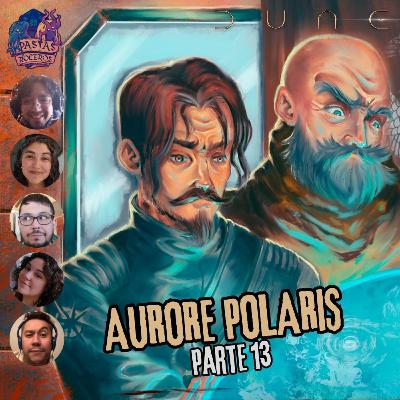 Aurore Polaris - Parte 13/?? (Dune | Aventuras en el Imperio)