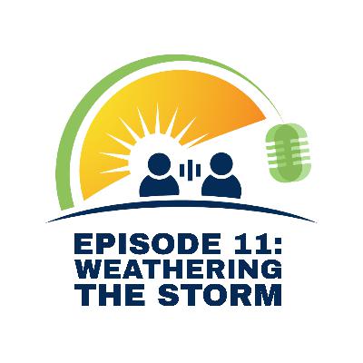Ep. 11 - Weathering the Storm