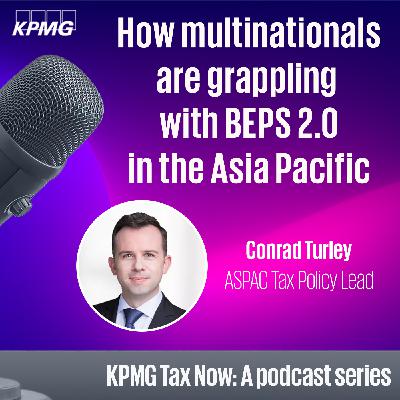 How multinationals are grappling with BEPS 2.0 in the Asia Pacific How multinationals are grappling with BEPS 2.0 in the Asia Pacific