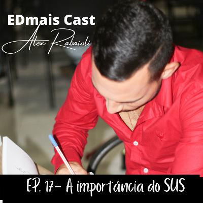 EDmais Cast 17- A importância do SUS EDmais Cast 17- A importância do SUS