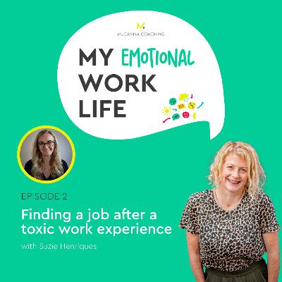 Ep 02: Finding a job after a toxic work experience Ep 02: Finding a job after a toxic work experience